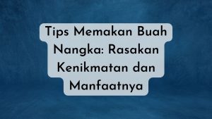 tips memakan buah nangka
